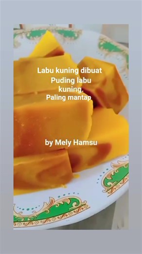Labu kuning diolah menjadi cemilan yang enak. #pudinglabukuning #masakanemak | Mely Hamsu