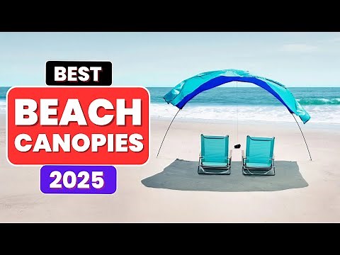 Top 5 Best Beach Canopies for Sun, Shade, and Relaxation 2025