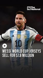 A set of six jerseys worn by Lionel Messi during Argentina’s winning World Cup run last year has sold for a jaw-dropping $7.8 million, auction house Sotheby's announced on Thursday. | The National