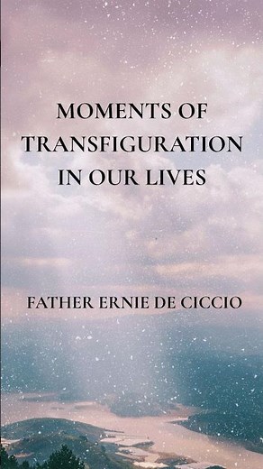 A Homily Moment with Father Ernie De Ciccio: God's Presence #transfiguration #godisgood #hope