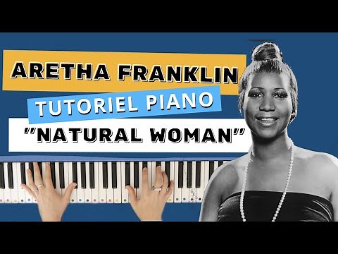 Natural Woman - Aretha Franklin - Piano Tuto Facile