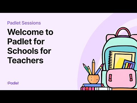 Padlet Sessions | Welcome to Padlet for Schools for Teachers