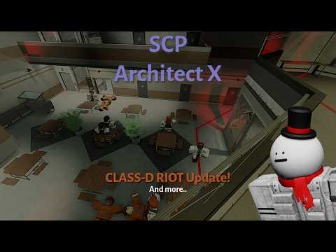 SCP Architect X | CLASS-D RIOT update!!