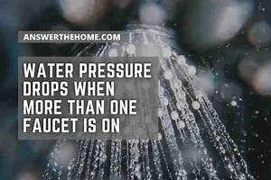 Water Pressure Drops When More Than One Faucet Is On | The Troubleshooting Guide