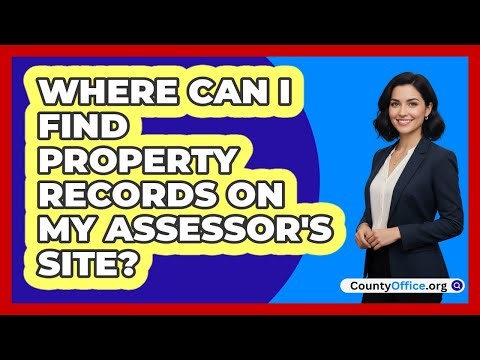Where Can I Find Property Records On My Assessor's Site?