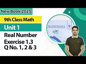 9th Class Math New Book 2025 | Real Numbers Ex 1.3, Question 1, 2, 3 | 9th Class Math Unit 1