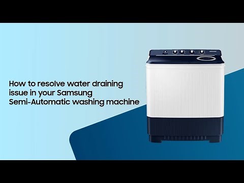 How to resolve water draining issue in your Samsung Semi-Automatic washing machine.
