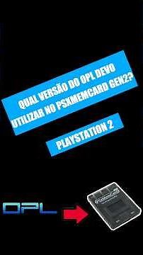 QUAL VERSÃO DO OPL DEVO USAR NO PSXMEMCARD GEN2? | PS2