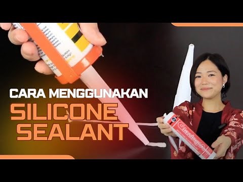Cara Menggunakan Silicone Sealant / Lem Silikon