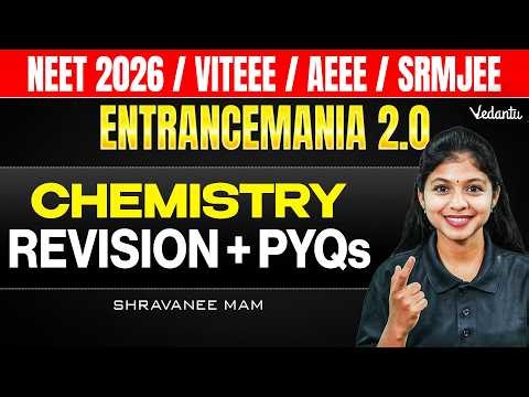 ENTRANCEMANIA 2.0 | Chemistry Revision + PYQs | NEET/VITEEE/AEEE/SRMJEE | Shravanee Ma'am