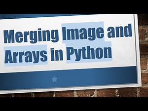 Merging Image and Arrays in Python