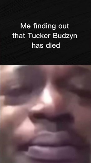 TUCKER BUDZYN DIED?!