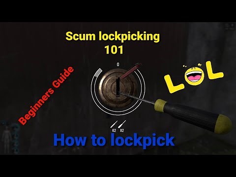 Scum How to Lockpick 101 (Lockpicking tutorial beginners guide)