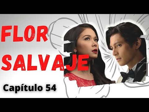 Flor Salvaje - Capítulo 54