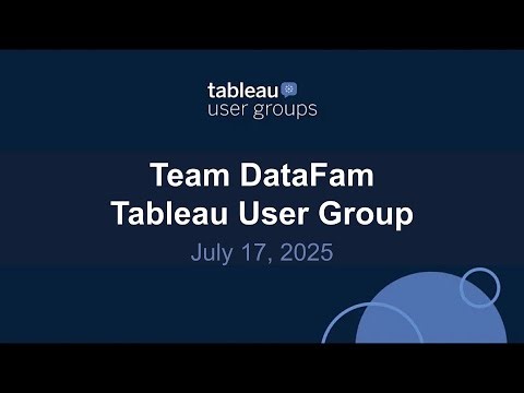 Team DataFam Tableau User Group 17 July 2025