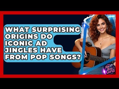 What Surprising Origins Do Iconic Ad Jingles Have From Pop Songs? - Pop Music Gurus
