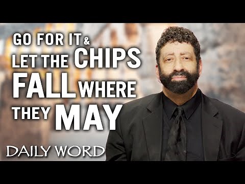 Go For It & Let The Chips Fall Where They May! | Jonathan Cahn Sermon