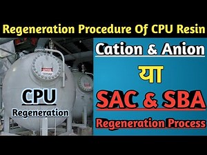 SAC and SBA Regeneration Process | CPU Resin Regeneration Process | DM Plant Regeneration Process |
