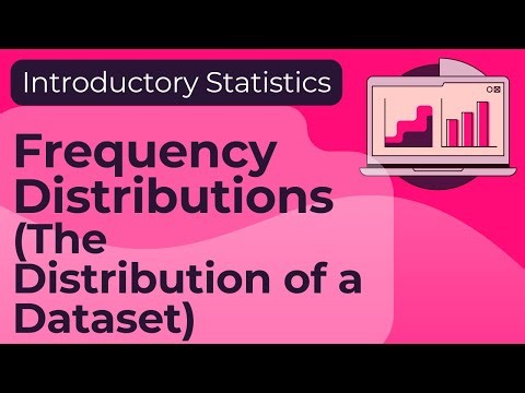 Frequency Distributions (The 'Distribution' of a Dataset)
