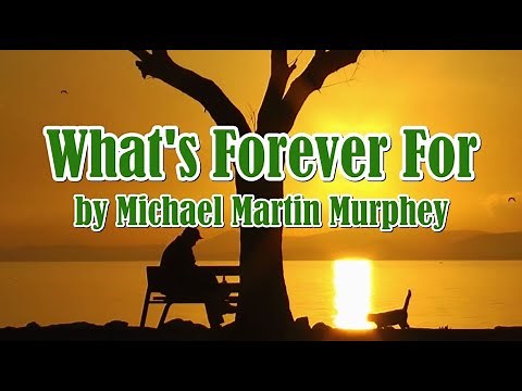 What’s Forever For – Michael Martin Murphey (Lyrics Video) | 1981 | EDSONG Lyrics