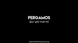 How to Pronounce "pergamos"
