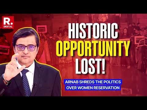 Arnab Calls Out Politics For Defeating The Women’s Reservation Bill For The 7th Time