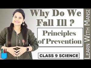 Class 9 Science | Chapter 13 | Principles of Prevention | Why Do We Fall Ill ? | NCERT