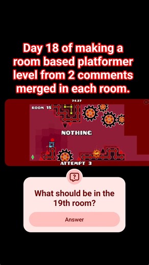 Day 18 of making a room based platformer level from 2 comments merged in each room.#geometrydash #gd