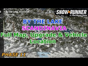 SnowRunner - By the Lake, Scandinavia Full Map, Upgrade and Vehicle Location - Phase 11