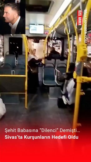 Sivas'A Haber | Şehit Babasına “Dilenci” Demişti… Sivas’ta Kurşunların Hedefi Oldu Geçtiğimiz günlerde Sivas’taki bir halk otobüsünde şehit babasına... | Instagram