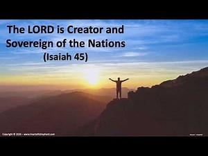 The LORD is Creator and Sovereign of the Nations (Isaiah 45)