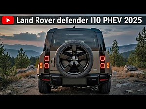 2025 Land Rover Defender 110 PHEV – Full Review, Interior, Exterior, Features