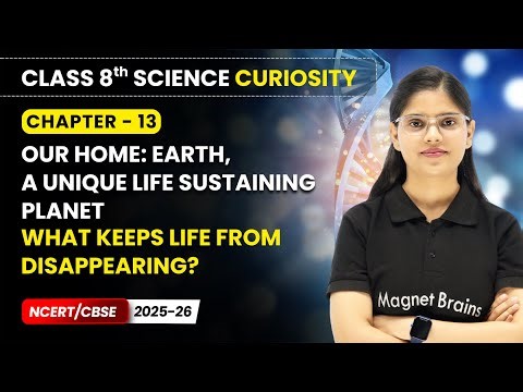 What Keeps Life from Disappearing? - Our Home: Earth | Class 8 Science | Ch 13 | CBSE 2025-26
