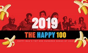 The Happy 100: Happy Mag's Top 100 Songs of 2019