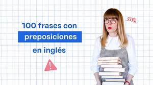 100 frases con preposiciones en inglés (incluye PDF)
