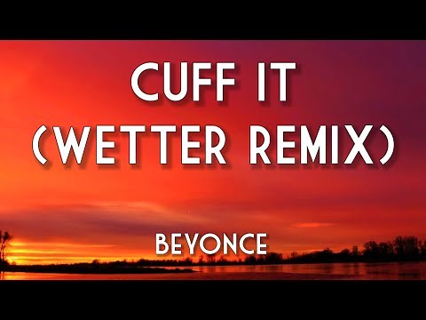 Beyoncé - CUFF IT (WETTER REMIX) [Lyrics]