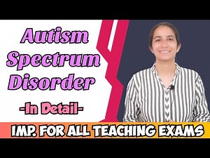 Autism Spectrum Disorder (ASD) | Concept/Causes/Types/Levels/Assessment of Autism |UGC NET Education