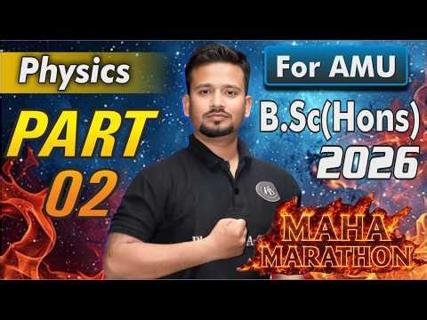 AMU B.Sc Physics 2026 🔥 Part 02 | Maha Marathon | Most Important Questions #AMU2026