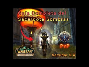 Guía Completa del Sacerdote Sombras en WoW: Estrategias y Consejos
