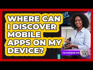 Where Can I Discover Mobile Apps On My Device?