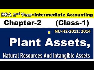 Intermediate Accounting I Chapter-2 I Plant Assets I Class-1I BBA/ BBS 2nd Year I NU-2011/2014
