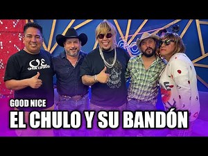 El Chulo y su Bandón en Good Nice!