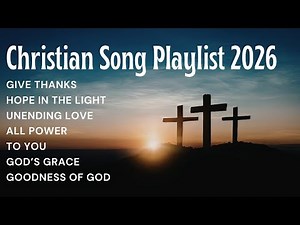 Christian Worship Playlist 2026 🙏 Best Praise & Worship Songs | Gospel Music English