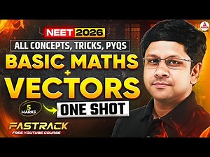 NEET 2026 Physics: Vectors + Basic Maths in ONE SHOT | Class 11th by GG Sir