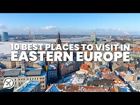 TOP 10 BEST PLACES TO VISIT IN EASTERN EUROPE IN 2024