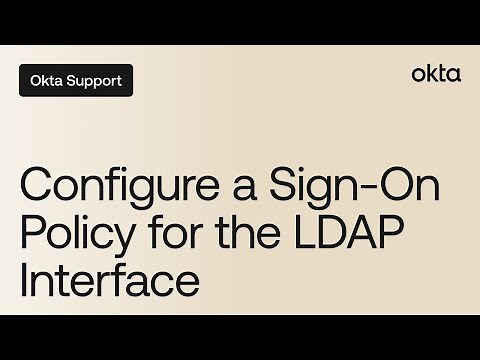 Configure a Sign-On Policy for the LDAP Interface | Okta Support