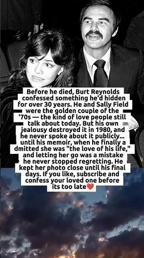Burt Reynolds Confessed This About Sally Field Before He Died 💔
