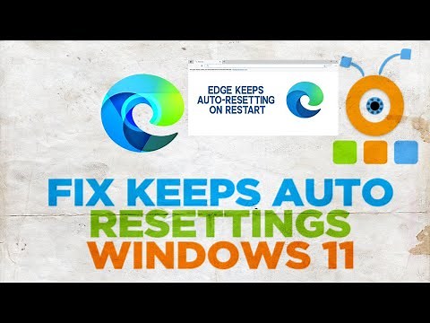 How to fix Microsoft Edge keeps Auto resetting on Restart in Windows 11