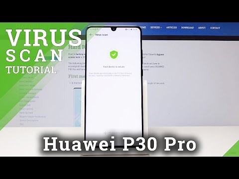 Instruction of Virus Scan on HUAWEI P30 Pro - Detect Risk by Scaning HUAWEI P30 Pro