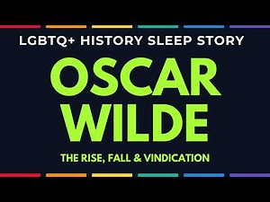 The Rise, Fall & Vindication of Oscar Wilde | LGBTQ+ History Sleep Story